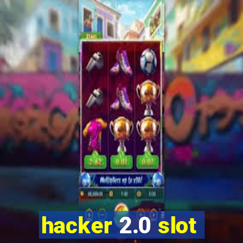 hacker 2.0 slot